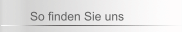 So finden Sie uns