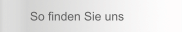 So finden Sie uns